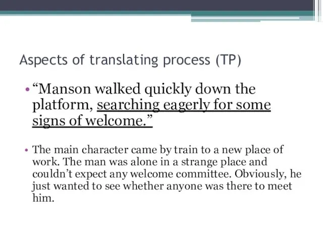 Aspects of translating process (TP) “Manson walked quickly down the platform, searching eagerly