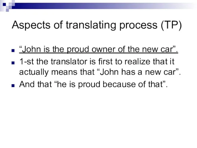 Aspects of translating process (TP) “John is the proud owner of the new