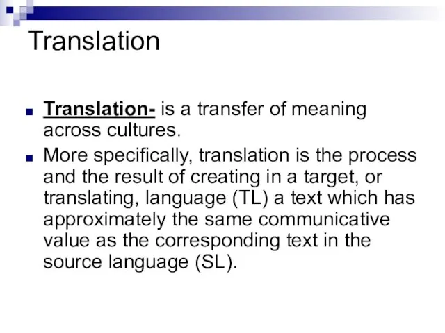 Translation Translation- is a transfer of meaning across cultures. More specifically, translation is