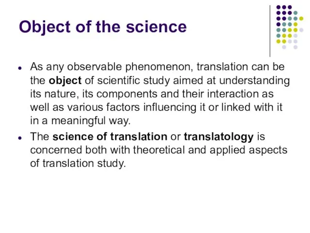 Object of the science As any observable phenomenon, translation can be the object