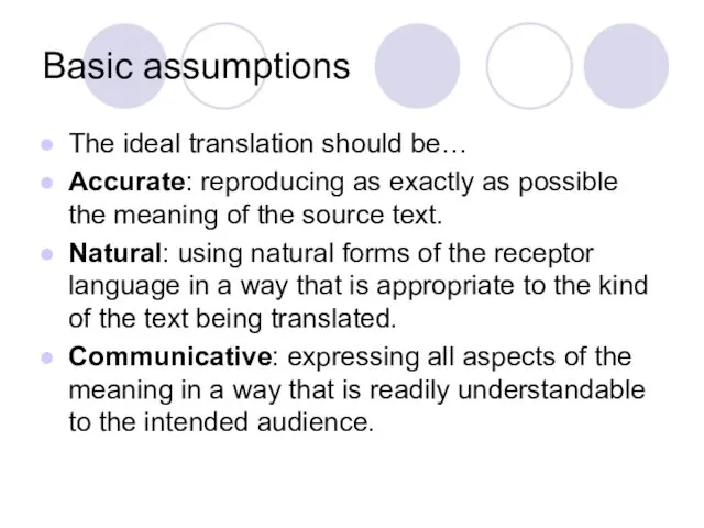 Basic assumptions The ideal translation should be… Accurate: reproducing as exactly as possible