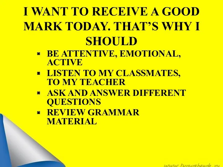 I WANT TO RECEIVE A GOOD MARK TODAY. THAT’S WHY