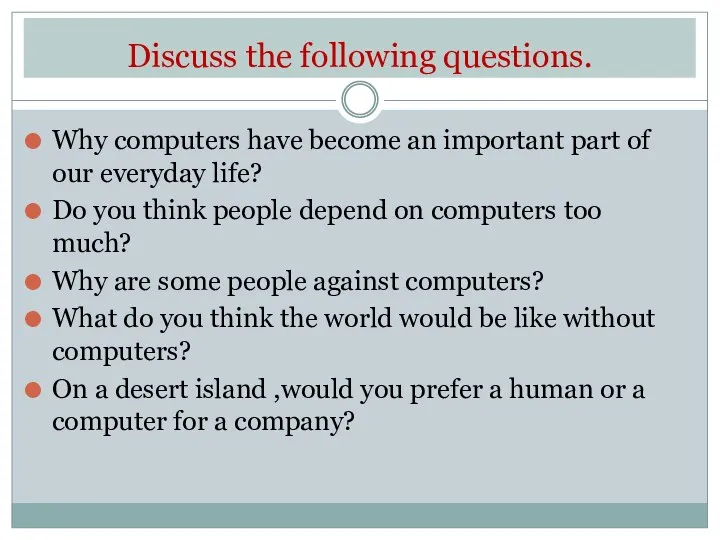 Discuss the following questions. Why computers have become an important