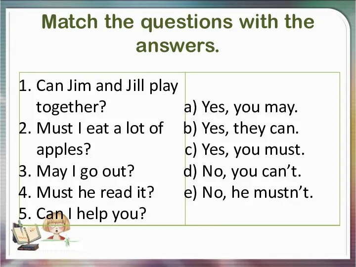 Match the questions with the answers.