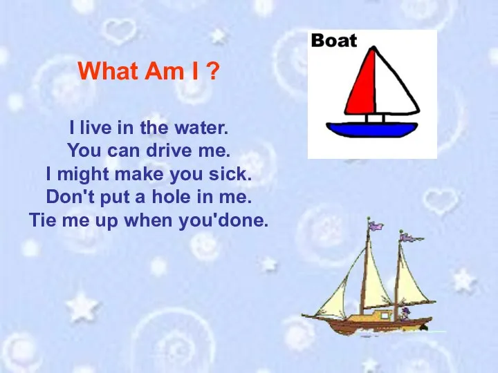 What Am I ? I live in the water. You