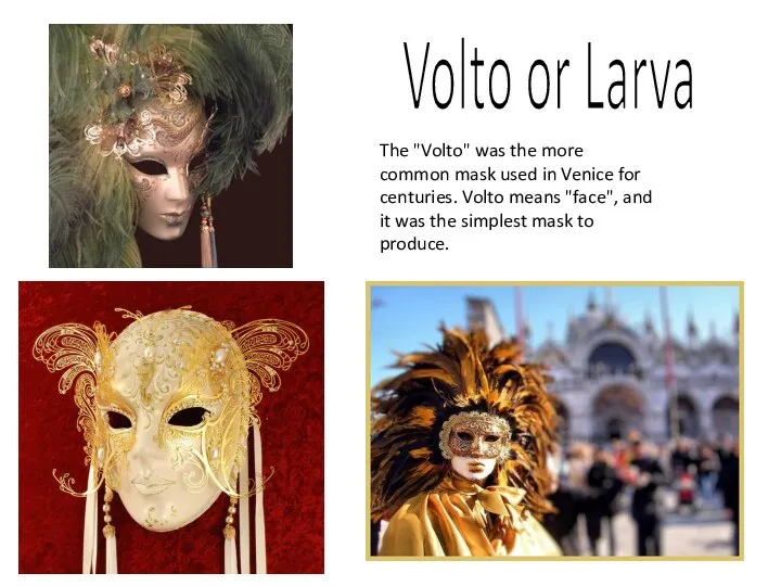 Volto or Larva The "Volto" was the more common mask