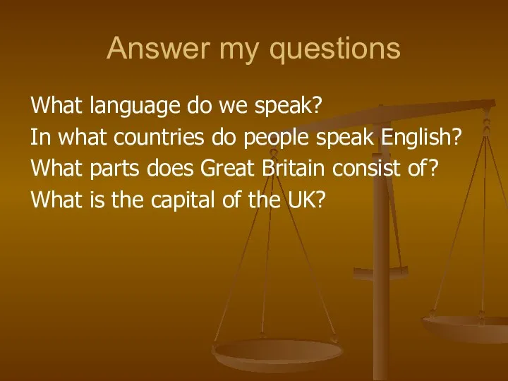 Answer my questions What language do we speak? In what