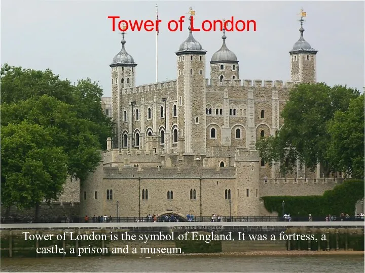 Tower of London Tower of London is the symbol of