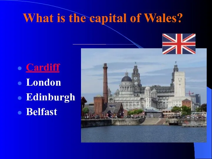 What is the capital of Wales? Cardiff London Edinburgh Belfast