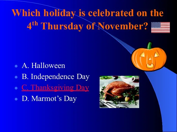 Which holiday is celebrated on the 4th Thursday of November?