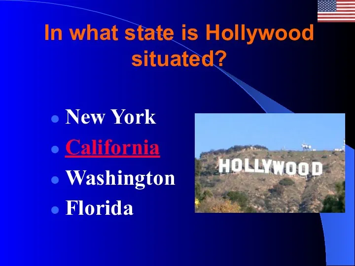 In what state is Hollywood situated? New York California Washington Florida