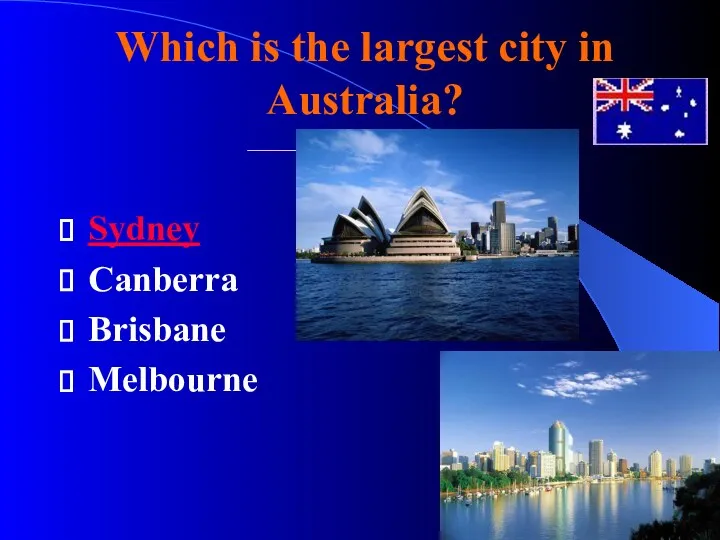Which is the largest city in Australia? Sydney Canberra Brisbane Melbourne