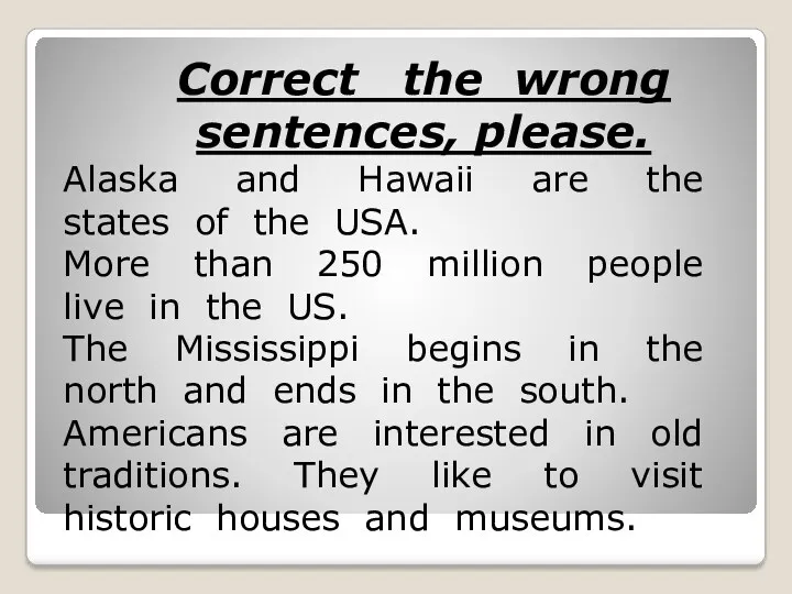 Correct the wrong sentences, please. Alaska and Hawaii are the