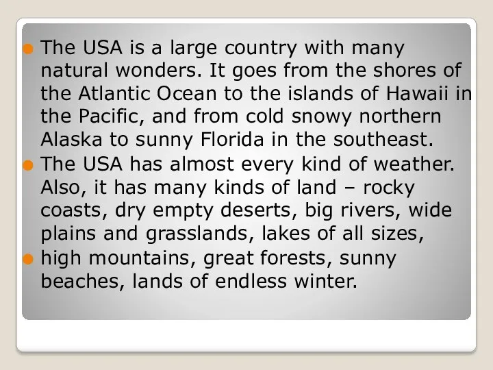 The USA is a large country with many natural wonders.