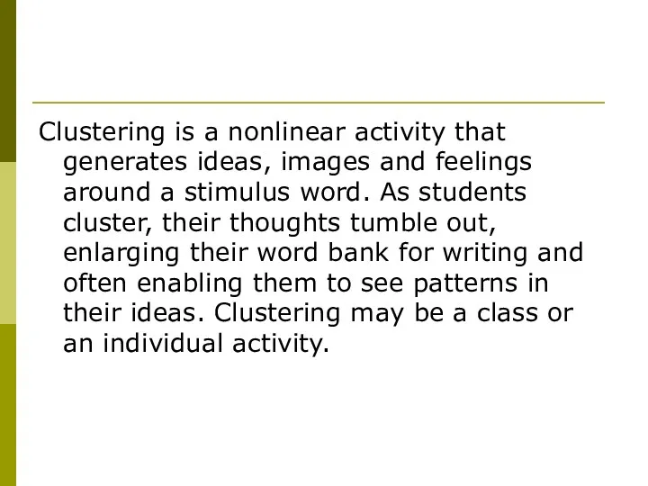 Clustering is a nonlinear activity that generates ideas, images and feelings around a