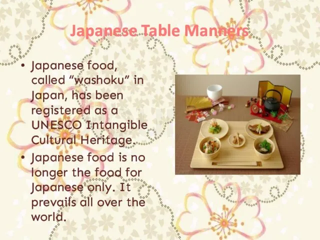 Japanese Table Manners Japanese food, called “washoku” in Japan, has