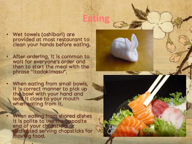 Eating Wet towels (oshibori) are provided at most restaurant to