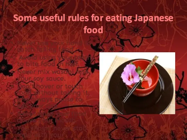 Some useful rules for eating Japanese food Never use your