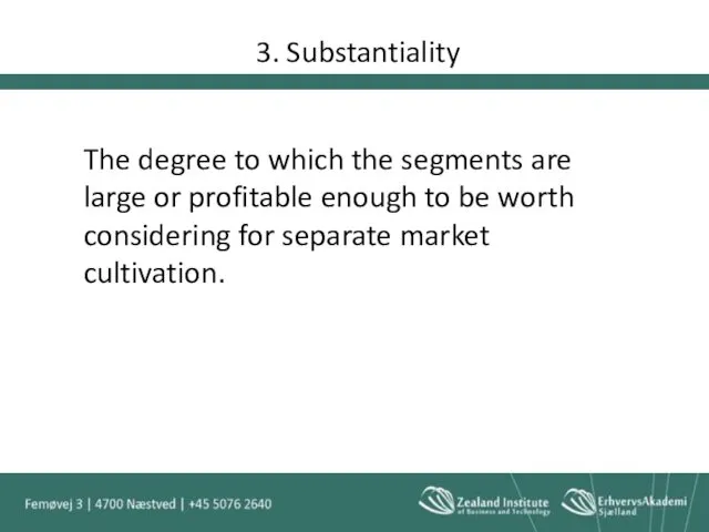3. Substantiality The degree to which the segments are large