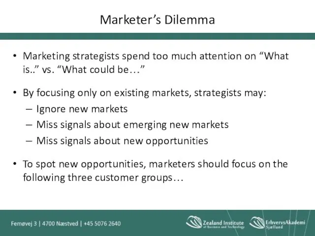 Marketer’s Dilemma Marketing strategists spend too much attention on “What