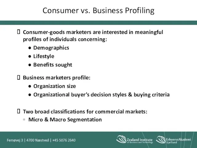 Consumer vs. Business Profiling Consumer-goods marketers are interested in meaningful