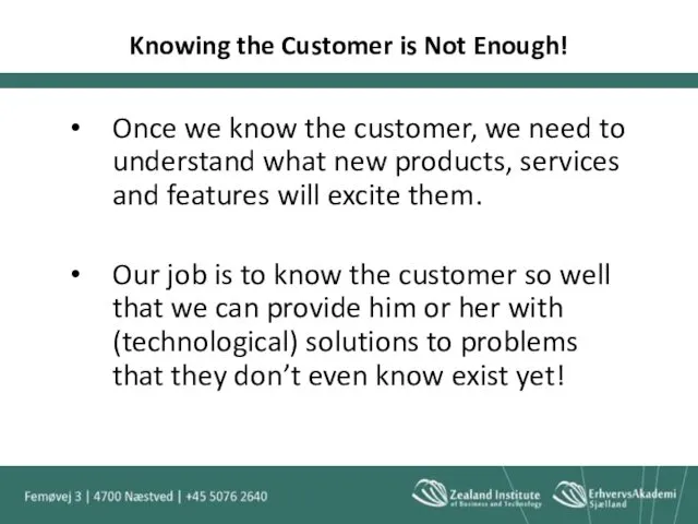 Knowing the Customer is Not Enough! Once we know the