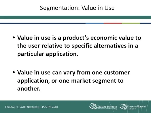 Segmentation: Value in Use Value in use is a product’s
