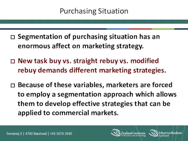 Purchasing Situation Segmentation of purchasing situation has an enormous affect