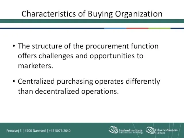 Characteristics of Buying Organization The structure of the procurement function