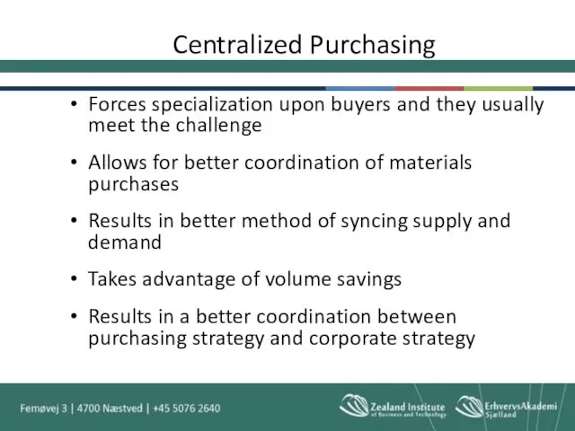 Centralized Purchasing Forces specialization upon buyers and they usually meet