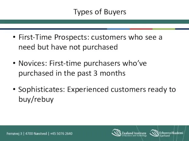 Types of Buyers First-Time Prospects: customers who see a need