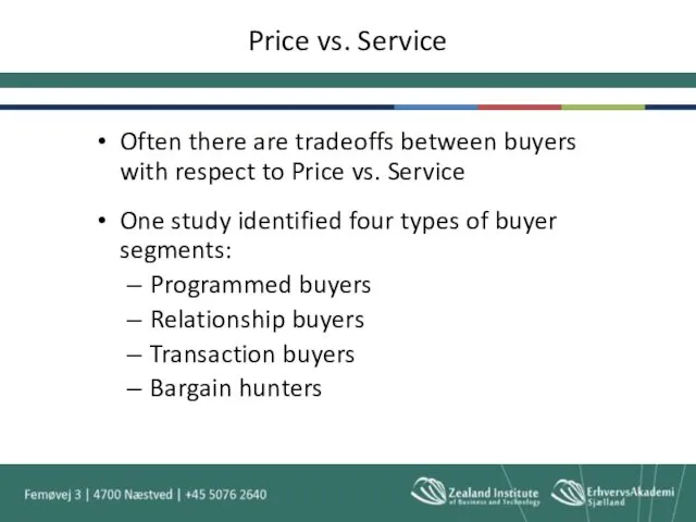 Price vs. Service Often there are tradeoffs between buyers with