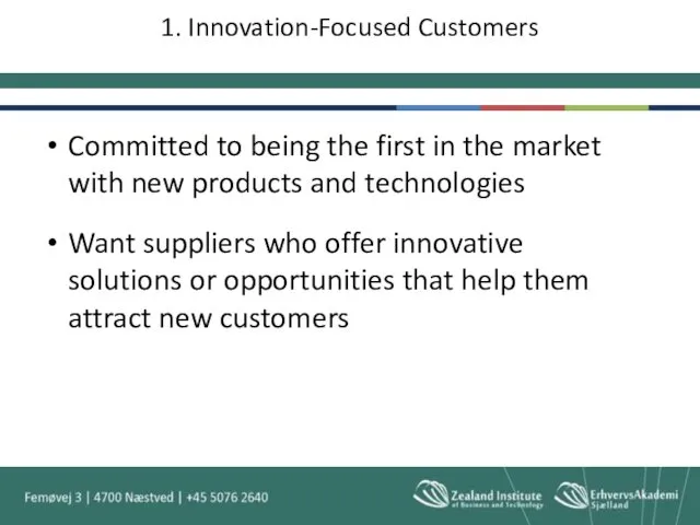 1. Innovation-Focused Customers Committed to being the first in the