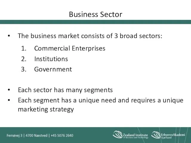Business Sector The business market consists of 3 broad sectors: