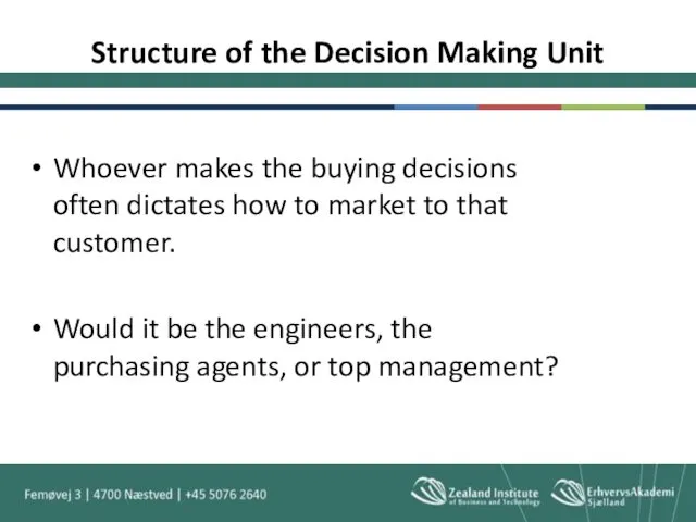 Structure of the Decision Making Unit Whoever makes the buying