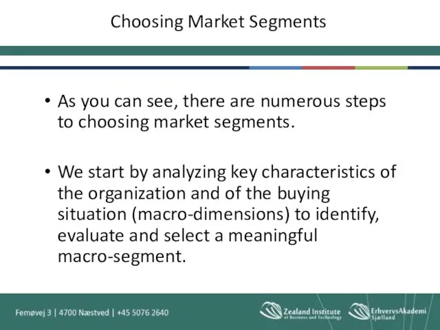 Choosing Market Segments As you can see, there are numerous