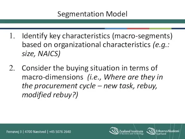 Segmentation Model Identify key characteristics (macro-segments) based on organizational characteristics