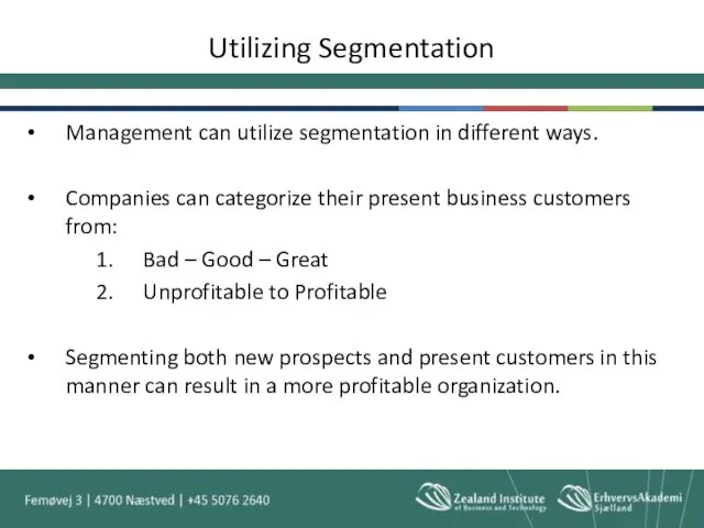 Utilizing Segmentation Management can utilize segmentation in different ways. Companies
