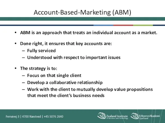 Account-Based-Marketing (ABM) ABM is an approach that treats an individual