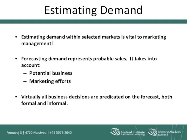 Estimating Demand Estimating demand within selected markets is vital to