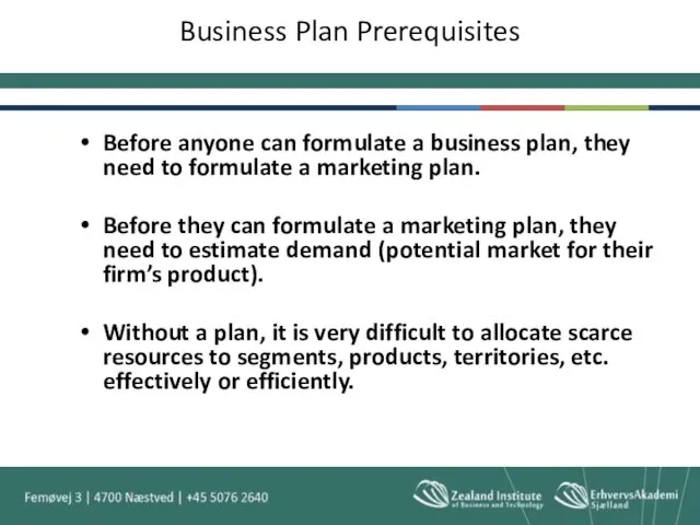 Before anyone can formulate a business plan, they need to