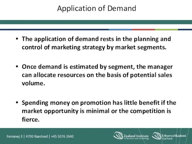 Application of Demand The application of demand rests in the