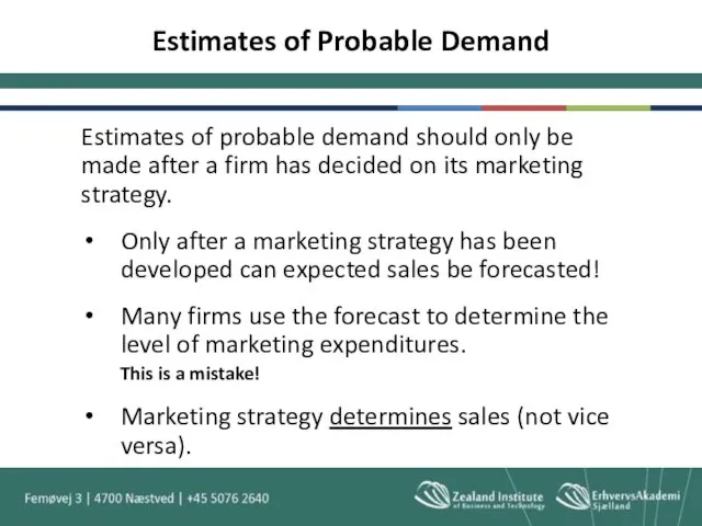 Estimates of Probable Demand Estimates of probable demand should only
