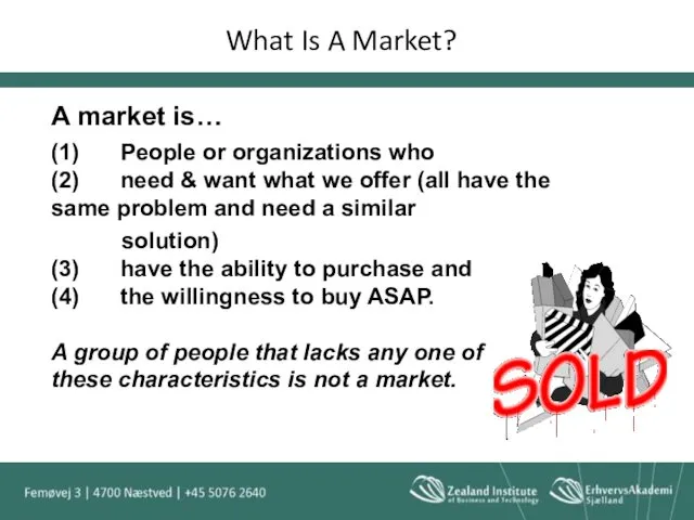 What Is A Market? A market is… (1) People or