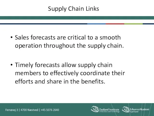 Supply Chain Links Sales forecasts are critical to a smooth