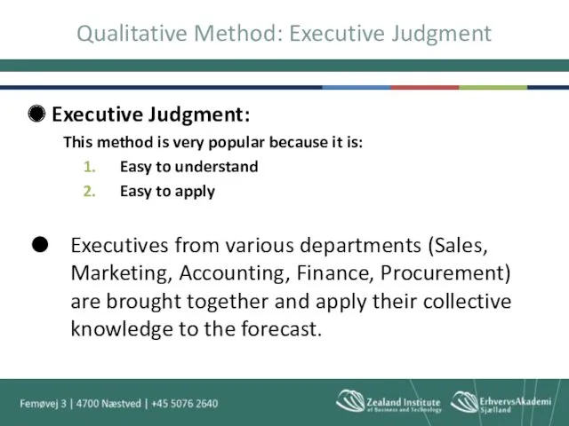 Qualitative Method: Executive Judgment Executive Judgment: This method is very