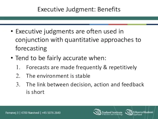 Executive Judgment: Benefits Executive judgments are often used in conjunction