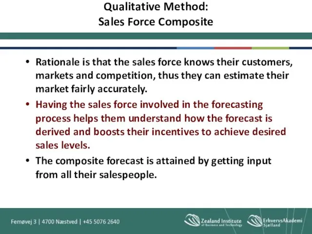 Qualitative Method: Sales Force Composite Rationale is that the sales