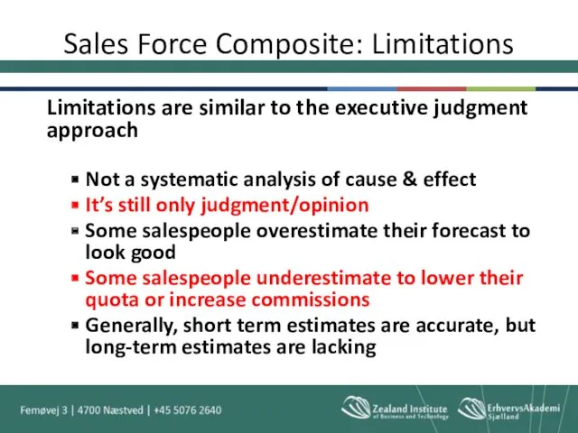 Sales Force Composite: Limitations Limitations are similar to the executive