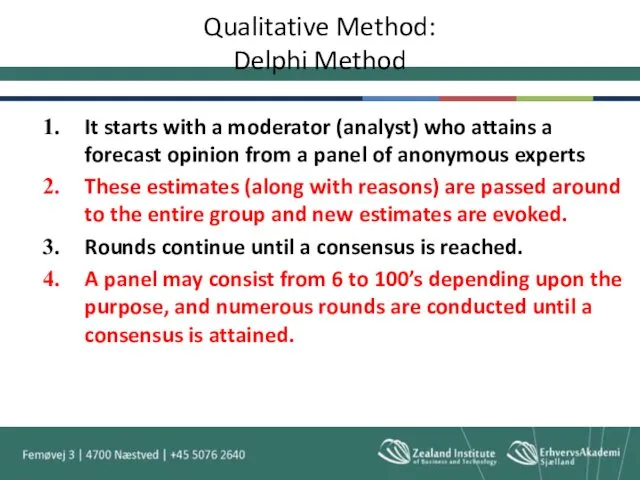 Qualitative Method: Delphi Method It starts with a moderator (analyst)